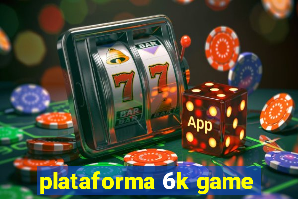 plataforma 6k game